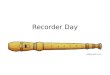 Recorder Day. Check out your Recorder Corner for Fingering Charts  If you want to learn more notes, this is the place to look! Handouts  All handouts