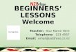 1 BEGINNERS LESSONS Welcome Teacher: Your Name Here Telephone: 123 4567    Copyright Reserved New Zealand Bridge Inc. 2015 Prepared