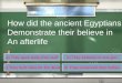 A) They gave away their stuffb) They believed in one god c) They built cities for the deadd) They preserved their bodies How did the ancient Egyptians