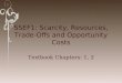 SSEF1: Scarcity, Resources, Trade- Offs and Opportunity Costs Textbook Chapters: 1, 2