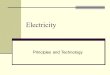Electricity Principles and Technology. Have you ever wondered??? How does electricity get to our wall sockets How does it know exactly how much we need?