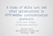 A study of delta sync and other optimisations in HTTP/WebDav synchronisation protocols Do we need changes in OwnCloud protocol? Wojciech Jarosz AGH University