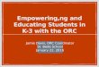 Empowering,ng and Educating Students in K-3 with the ORC Jamie Davis, ORC Coordinator St. Bede School January 22, 2016