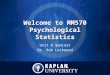 Welcome to MM570 Psychological Statistics Unit 4 Seminar Dr. Bob Lockwood