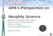 American Psychological Association APA's Perspective on Naughty Science Gerald P. Koocher, PhD, ABPP Dean, School of Health Sciences Simmons College  