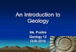 1 An Introduction to Geology Ms. Pushie Geology 12 CHS 2010