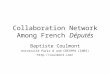 Collaboration Network Among French Dputs Baptiste Coulmont Universit Paris 8 and CRESPPA (CNRS)