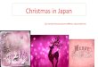 Christmas in Japan By; Hannah Hancock, Jazmin Jefferson, Olyvia Ashmore