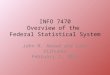 INFO 7470 Overview of the Federal Statistical System John M. Abowd and Lars Vilhuber February 1, 2016