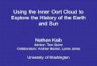 Using the Inner Oort Cloud to Explore the History of the Earth and Sun Nathan Kaib Advisor: Tom Quinn Collaborators: Andrew Becker, Lynne Jones University