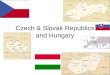 Czech  Slovak Republics and Hungary. Czechoslovakia