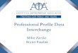 Professional Profile Data Interchange Mike Zarski Bryan Pawlak