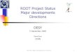 Overview, Major Developments, Directions1 ROOT Project Status Major developments Directions DESY 5 December 2005 Ren  Brun CERN