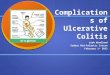 Complications of Ulcerative Colitis Leah Wendland Sodexo Mid-Atlantic Intern February 1 st 2013