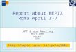 Report about HEPIX Roma April 3-7 SFT Group Meeting May 5, 2006 Ren  Brun CERN
