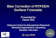 Bias Correction of RTFDDA Surface Forecasts Presented by: Daran Rife National Center for Atmospheric Research Research Applications Laboratory Boulder,