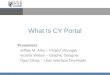What Is CY Portal Presenters: Jeffrey M. Arko  Project Manager Victoria Wilson  Graphic Designer Oguz Olcay  User Interface Developer