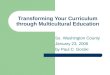 Transforming Your Curriculum through Multicultural Education So. Washington County January 23, 2006 by Paul C. Gorski