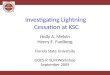 Investigating Lightning Cessation at KSC Holly A. Melvin Henry E. Fuelberg Florida State University GOES-R GLM Workshop September 2009