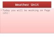 Weather Unit Today you will be working on Page (21):