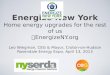 Energize New York Home energy upgrades for the rest of us    Leo Wiegman, CEG  Mayor, Croton-on-Hudson Rosendale Energy Expo, April 13,