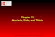 Chapter 15 Alcohols, Diols, and Thiols Copyright  The McGraw-Hill Companies, Inc. Permission required for reproduction or display