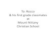 To: Rocco  his first grade classmates at Mount Nittany Christian School