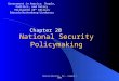 Pearson Education, Inc., Longman  2008 National Security Policymaking Chapter 20 Government in America: People, Politics, and Policy Thirteenth AP* Edition