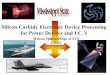 Silicon Carbide Electronic Device Processing for Power Devices and I.C.s Melissa Spencer, Dept of ECE EMRL