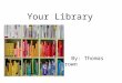 Your Library By: Thomas Brown. Library programming makes a difference in student achievement