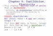 Chapter 9: Equilibrium, Elasticity This chapter: Special case of motion. That is NO MOTION! Actually, no acceleration! Everything we say would hold if