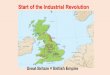 Start of the Industrial Revolution Great Britain = British Empire