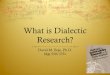 What is Dialectic Research? David M. Boje, Ph.D. Mgt 550/375v