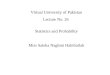 Virtual University of Pakistan Lecture No. 26 Statistics and Probability Miss Saleha Naghmi Habibullah