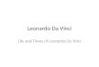Leonardo Da Vinci Life and Times of Leonardo Da Vinci