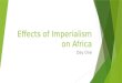 Effects of Imperialism on Africa Day One. You will be creating a Brochure!  You will be creating a brochure about the effects of Imperialism in Africa