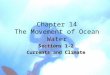 Chapter 14 The Movement of Ocean Water Sections 1-2 Currents and Climate