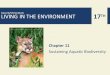 LIVING IN THE ENVIRONMENT 17 TH MILLER/SPOOLMAN Chapter 11 Sustaining Aquatic Biodiversity