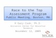 Race to the Top Assessment Program Public Meeting, Boston, MA H Gary Cook, Ph.D. Wisconsin Center for Education Research November 12, 2009