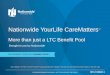 NATIONWIDE YOURLIFE CAREMATTERS SM FOR BROKER/DEALER USE ONLYNOT FOR USE WITH THE PUBLIC Not a deposit Not FDIC or NCUSIF insured Not guaranteed by the