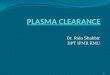 Dr. Rida Shabbir DPT IPMR KMU 1. Objectives Describe the concept of renal plasma clearance Use the formula for measuring renal clearance Use clearance