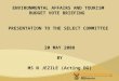 1 ENVIRONMENTAL AFFAIRS AND TOURISM BUDGET VOTE BRIEFING PRESENTATION TO THE SELECT COMMITTEE 20 MAY 2008 BY MS N JEZILE (Acting DG)