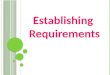 2 The importance of requirements Different types of requirements Data gathering for requirements Task descriptions:Scenarios Use Cases Essential use cases