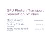 GPU Photon Transport Simulation Studies Mary Murphy Undergraduate, UW-Madison Dmitry Chirkin IceCube at UW-Madison Tareq AbuZayyad IceCube at UW-River