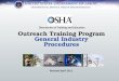 Outreach Training Program General Industry Procedures Directorate of Training and Education Revised April 2011