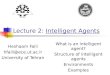 Lecture 2: Intelligent Agents Heshaam Faili University of Tehran What is an intelligent agent? Structure of intelligent agents Environments