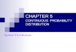 CHAPTER 5 CONTINUOUS PROBABILITY DISTRIBUTION Normal Distributions