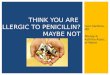 Ivan Cardona, MD Allergy & Asthma Assoc. of Maine THINK YOU ARE ALLERGIC TO PENICILLIN? MAYBE NOT