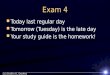 Exam 4 Today last regular day Today last regular day Tomorrow (Tuesday) is the late day Tomorrow (Tuesday)…