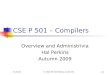 3/9/2016© 2002-09 Hal Perkins & UW CSEA-1 CSE P 501 – Compilers Overview and Administrivia Hal Perkins…